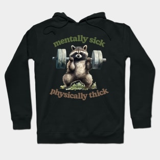 Mentally Sick, Physically Thick -- Trash Panda Lover Hoodie